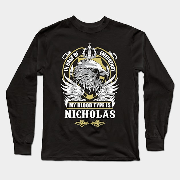 Nicholas Name T Shirt - In Case Of Emergency My Blood Type Is Nicholas Gift Item Long Sleeve T-Shirt by AlyssiaAntonio7529